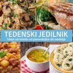 Kaj bomo kuhali za kosilo ta teden? Ideje za slastna kosila od ponedeljka do nedelje #163