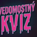 KVÍZ: Chcete si overiť, ako ste na tom s vedomosťami? #505