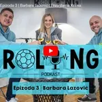 Podkast Roling | Epizoda 3 | Barbara Lazović