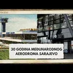 VIDEO: 30 godina Međunarodnog aerodroma Sarajevo