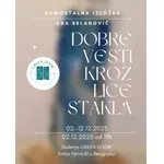 Izložba „Dobre vesti kroz lice stakla“ u Galeriji Green Door