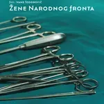 Srpska premijera filma „Žene Narodnog fronta“ rediteljke Ivane Todorović na Beldocsu