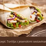 Recept za tortilje z jesenskimi sestavinami: Hiter in zdrav obrok za vso družino